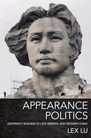 Appearance Politics Legitimacy Building in Late Imperial and Modern China