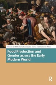 Food Production and Gender across the Early Modern World (Food Culture, Food History before 1900)