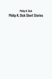 Philip K. Dick Short Stories