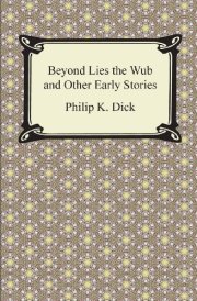 Beyond Lies the Wub and Other Early Stories