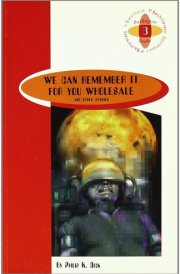 We Can Remember it for You Wholesale and Other Stories