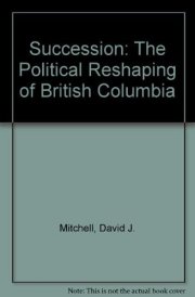 Succession The Political Reshaping of British Columbia