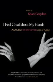 I Feel Great about My Hands And Other Unexpected Joys of Aging