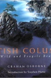 British Columbia, a Wild and Fragile Beauty