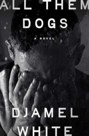 All Them Dogs A Novel