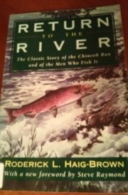 Return to the River The Classic Story of the Chinook Run and of the Men who Fish it