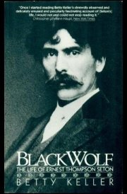Black Wolf: The Life of Ernest Thompson Seton
