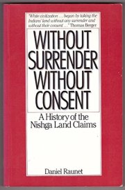 Without Surrender, Without Consent: A History of the Nishga Land Claims