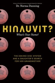 Kinauvit? What's Your Name? the Eskimo Disc System and a Daughter's Search for Her Grandmother