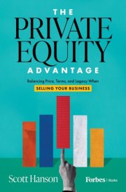 The Private Equity Advantage Balancing Price, Terms, and Legacy When Selling Your Business