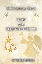A Christmas Carol In Prose Being a Ghost Story of Christmas