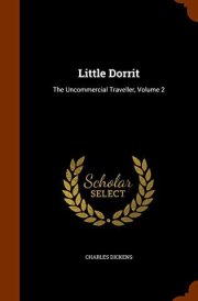 Little Dorrit The Uncommercial Traveller, Volume 2