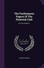 The Posthumous Papers Of The Pickwick Club In 2 Vol, Volume 1