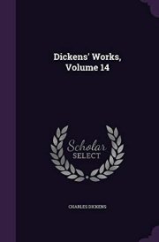 Dickens' Works, Volume 14