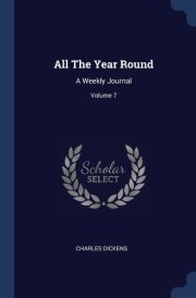 All The Year Round A Weekly Journal; Volume 7