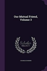 Our Mutual Friend, Volume 3