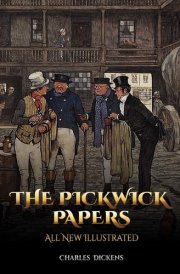 The Pickwick Papers All New Illustrated