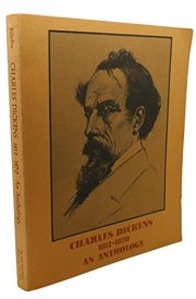 Charles Dickens, 1812-1870 An Anthology
