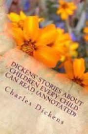 Dickens' Stories about Children Every Child Can Read (Annotated)