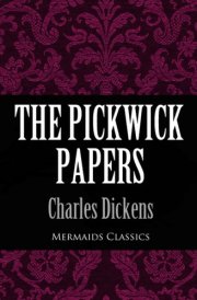 The Pickwick Papers (Mermaids Classics)