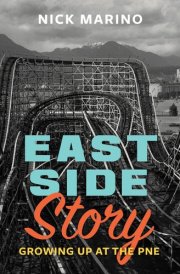 East Side Story Growing Up at the PNE