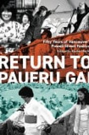 Return to Paueru Gai Fifty Years of Vancouver's Powell Street Festival