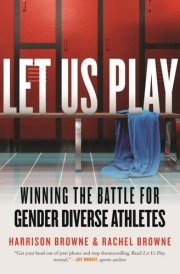 Let Us Play Winning the Battle for Gender Diverse Athletes