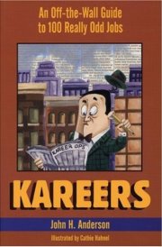 Kareers An Off-the-Wall Guide to 100 Really Odd Jobs