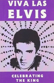 Viva Las Elvis Celebrating the King