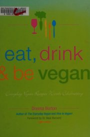Eat, Drink and Be Vegan Great Vegan Food for Special and Everyday Celebrations