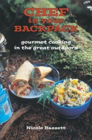 Chef in Your Backpack Gourmet Cooking in the Great Outdoors