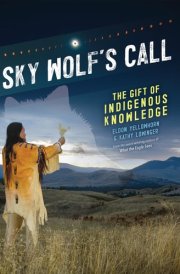 Sky Wolf's Call The Gift of Indigenous Knowledge