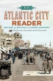 An Atlantic City Reader The Rise and Decline of an American Resort