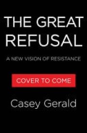 The Great Refusal A New Vision of Resistance