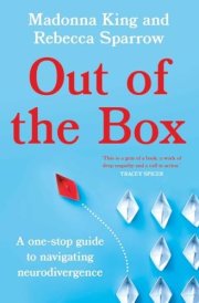 Out of the Box A One-Stop Guide to Navigating Neurodivergence