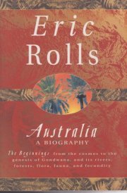 Australia: A biography : the beginnings from the cosmos to the genesis of Gondwana, and its rivers, forests, flora, fauna, and fecundity