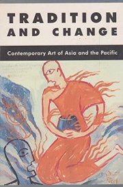 Tradition and change: Contemporary art of Asia and the Pacific