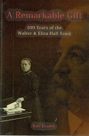A Remarkable Gift 100 Years of the Walter & Eliza Hall Trust