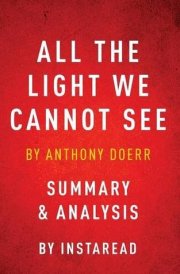 All the Light We Cannot See By Anthony Doerr - Summary and Analysis