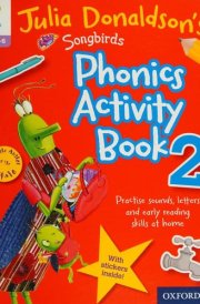 Julia Donaldson's Songbirds Phonics Activity Book 2