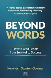 Beyond Words - How to Lead People from Survival to Success