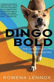Dingo Bold The Life and Death of K'gari Dingoes