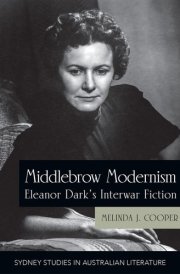 Middlebrow Modernism - Eleanor Dark's Interwar Fiction