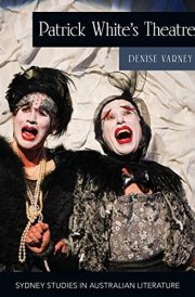 Patrick White's Theatre Australian Modernism on Stage, 1960-2018