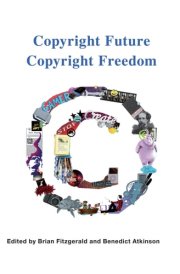 Copyright Future Copyright Freedom Marking the 40 Year Anniversary of the Commencement of Australia's Copyright Act 1968