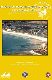 Beaches of the South Australian Coast and Kangaroo Island A Guide to Their Nature, Characteristics, Surf and Safety
