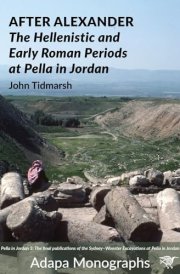 After Alexander The Hellenistic and Early Roman Periods at Pella in Jordan