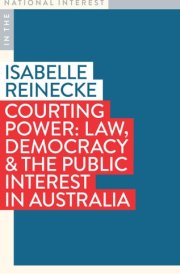 Courting Power Law, Democracy and the Public Interest in Australia