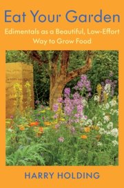 Eat Your Garden Edimentals as a Beautiful, Low-Effort Way to Grow Food