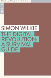 The Digital Revolution: A Survival Guide (In the National Interest)